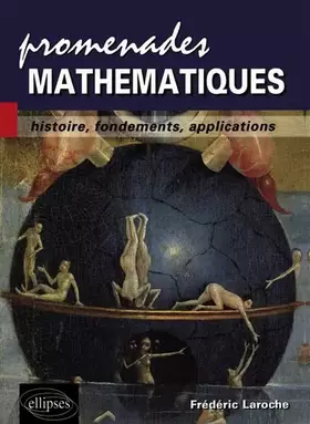 Couverture du produit · Promenades mathématiques : Histoire, fondements, applications