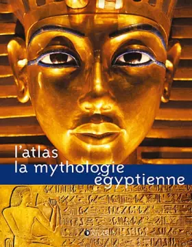 Couverture du produit · L'Atlas La mythologie égyptienne