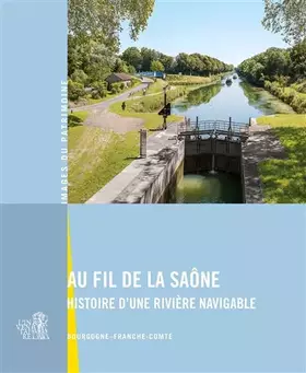 Couverture du produit · Au fil de la Saône: Histoire dune rivière navigable