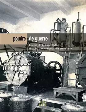 Couverture du produit · Poudre de guerre: Pont-de-Buis 1914-1918, Histoire d'une industrie d'armement