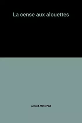 Couverture du produit · La cense aux alouettes
