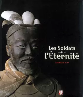 Couverture du produit · Les Soldats de l'Eternité. l'Armée de XI'An