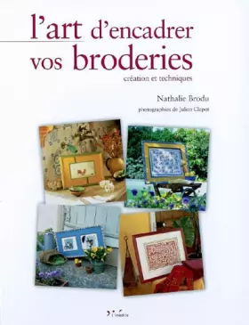 Couverture du produit · L'art d'encadrer vos broderies: Création et techniques