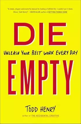 Couverture du produit · Die Empty: Unleash Your Best Work Every Day