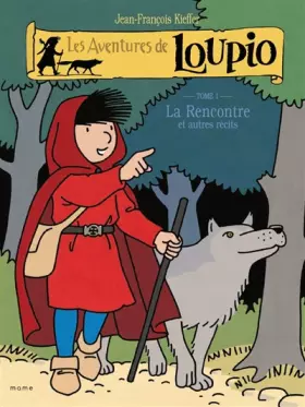 Couverture du produit · Les Aventures de Loupio, tome 1 : La Rencontre et Autres récits