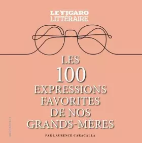 Couverture du produit · Les 100 expressions favorites de nos grands-mères