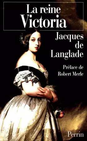Couverture du produit · La reine Victoria, préfacé par Robert Merle