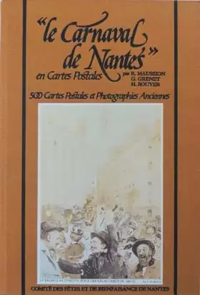 Couverture du produit · LE CARNAVAL DE NANTES EN CARTES POSTALES -500 cartes postales et photographies anciennes