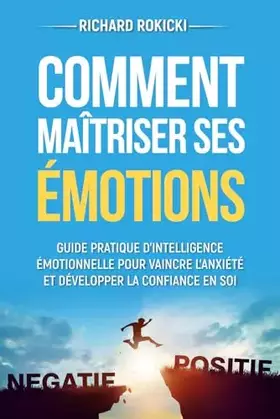 Couverture du produit · Comment maîtriser ses émotions: Guide pratique d'intelligence émotionnelle pour vaincre l'anxiété et développer la confiance en
