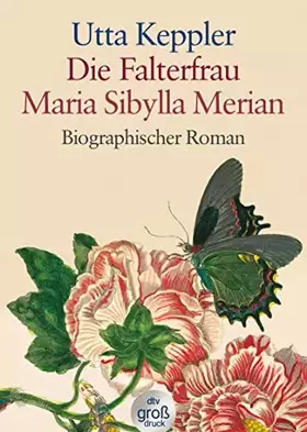 Couverture du produit · Die Falterfrau. Maria Sibylla Merian: Biographischer Roman (dtv großdruck)