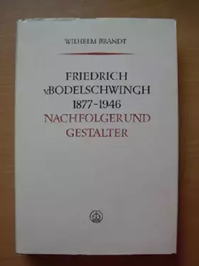 Couverture du produit · Friedrich v. Bodelschwingh 1877-1946 - Nachfolger und Gestalter - Mit einem Titelporträt und einem Bildteil im Anhang