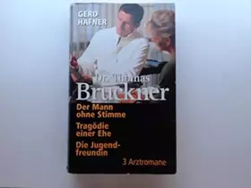 Couverture du produit · Dr. Thomas Bruckner: Der Mann ohne Stimme - Tragödie einer Ehe - Die Jugendfreundin - 3 Arztromane in einem Buch