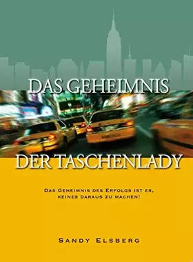 Couverture du produit · Das Geheimnis der Taschenlady: Das Geheimnis des Erfolgs ist es, keines daraus zu machen!