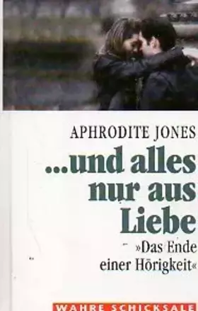 Couverture du produit · .und alles nur aus Liebe - Das Ende einer Hörigkeit - Wahre Schicksale