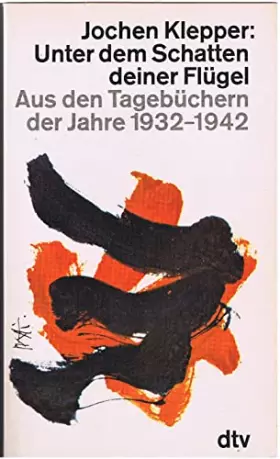 Couverture du produit · Unter dem Schatten deiner Flügel: Aus den Tagebüchern der Jahre 1932-1942 (dtv Literatur)