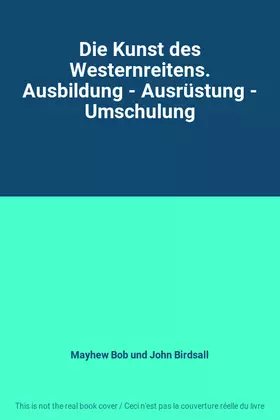 Couverture du produit · Die Kunst des Westernreitens. Ausbildung - Ausrüstung - Umschulung