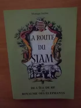 Couverture du produit · La route du Siam : De l'île de Ré au royaume des éléphants