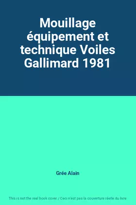 Couverture du produit · Mouillage équipement et technique Voiles Gallimard 1981