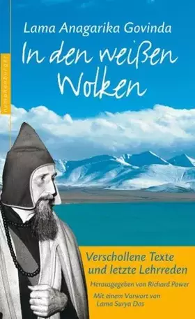 Couverture du produit · In den weissen Wolken: Die verschollenen Lehrreden: Verschollene Texte und letzte Lehrreden. Vorw. v. Lama Surya Das