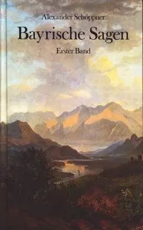 Couverture du produit · Bayrische Sagen, Erster Band