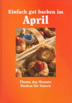 Couverture du produit · Einfach gut Backen im April - Backen für Ostern