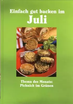 Couverture du produit · Einfach gut backen im Juli. Thema des Monats: Picknick im Grünen (Weltbild-Sammler Editionen)