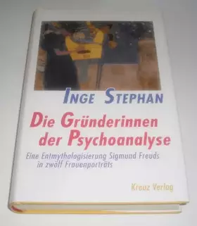 Couverture du produit · Die Gründerinnen der Psychoanalyse. eine Entmythologisierung Sigmund Freuds in zwölf Frauenportraits