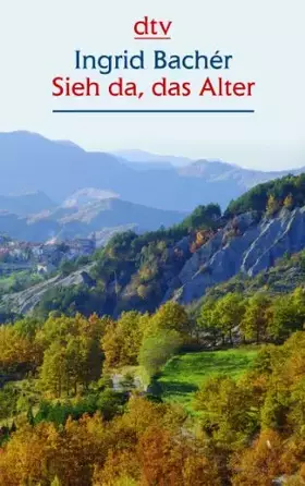 Couverture du produit · Sieh da, das Alter: Tagebuch einer Annäherung (dtv großdruck)