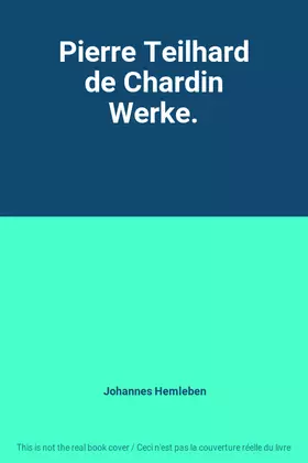 Couverture du produit · Pierre Teilhard de Chardin Werke.