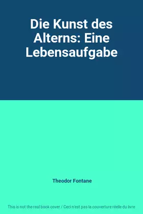 Couverture du produit · Die Kunst des Alterns: Eine Lebensaufgabe