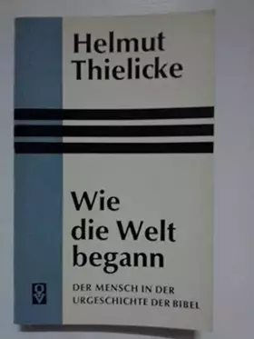 Couverture du produit · Wie die Welt begann. Der Mensch in der Urgeschichte der Bibel. 23.-52. Tsd.