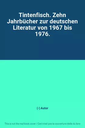 Couverture du produit · Tintenfisch. Zehn Jahrbücher zur deutschen Literatur von 1967 bis 1976.