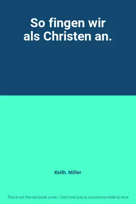 Couverture du produit · So fingen wir als Christen an.