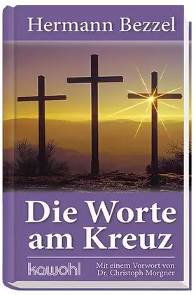 Couverture du produit · Die Worte am Kreuz: Mit einem Vorwort von Dr. Christoph Morgner