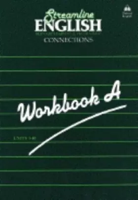 Couverture du produit · Streamline english : Connections, Workbook A, Units 1-40
