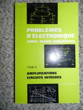 Couverture du produit · Problèmes d'électronique avec leurs solutions, tome 3 : amplification...