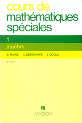 Couverture du produit · COURS DE MATHEMATIQUES SPECIALES. Tome 1, algèbre, 2ème édition