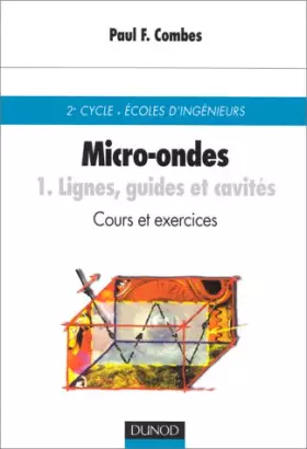 Couverture du produit · Micro-ondes - Cours et exercices avec solutions, tome 1 : Lignes, guides et cavités