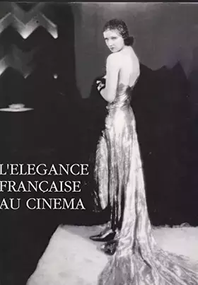 Couverture du produit · L'élégance française au cinéma. Exposition, 1988, Musée de la mode et du costume, Palais Galliera