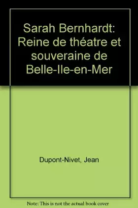Couverture du produit · Sarah Bernhardt : Reine de théâtre et souveraine de Belle-Île-en-Mer