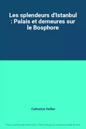 Couverture du produit · Les splendeurs d'Istanbul : Palais et demeures sur le Bosphore