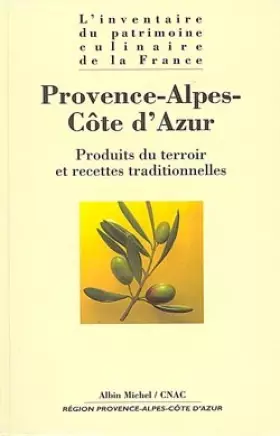 Couverture du produit · L'inventaire du patrimoine culinaire de la France : Provence-Alpes-Côte d'Azur : Produits du terroir et recettes traditionnelle