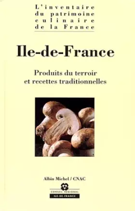 Couverture du produit · ILE-DE-FRANCE. : Produits du terroir et recettes traditionnelles