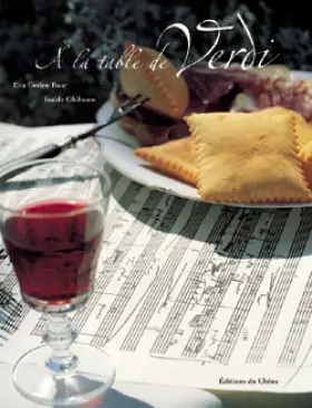 Couverture du produit · A la table de Verdi. La passion de la musique, le plaisir gastronomique
