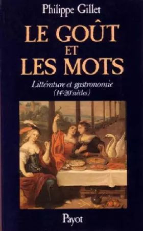 Couverture du produit · Le Goût et les mots : Littérature et gastronomie 14e-20e siècles