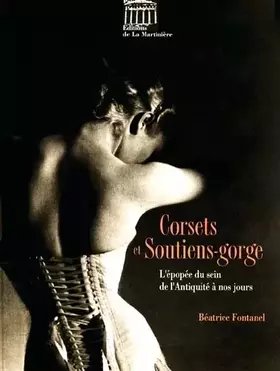 Couverture du produit · Corsets et soutiens-gorge. L'épopée du sein de l'Antiquité à nos jours