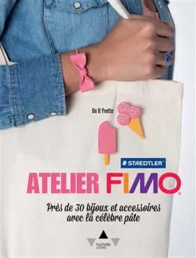 Couverture du produit · Atelier Fimo: Près de 30 bijoux et accessoires avec la célèbre pâte