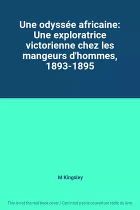 Couverture du produit · Une odyssée africaine: Une exploratrice victorienne chez les mangeurs d'hommes, 1893-1895