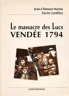 Couverture du produit · Le massacre des Lucs, Vendée 1794