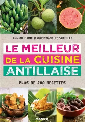 Couverture du produit · Le meilleur de la cuisine antillaise: Plus de 200 recettes